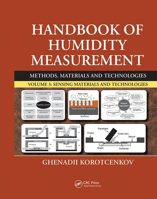 Handbook of Humidity Measurement, Volume 3: Sensing Materials and Technologies by Korotcenkov, Ghenadii