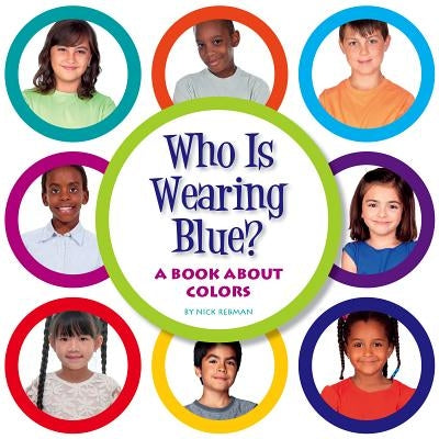 Who Is Wearing Blue?: A Book about Colors by Rebman, Nick