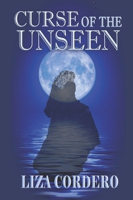 Curse of the Unseen by Cordero, Liza