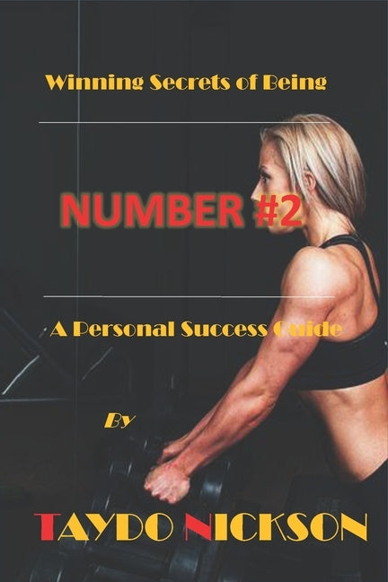 Winning Secrets Of Being Number #2: A Personal Success Guide by Nickson, Taydo