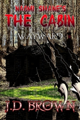 Naomi Shane's The Cabin: Wayward by Brown, J. D.