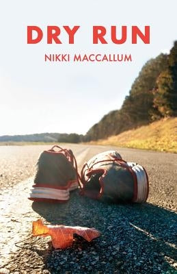 Dry Run: A Memoir by MacCallum, Nikki