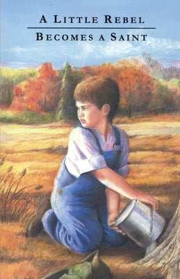 A Little Rebel Becomes a Saint by American Tract Society