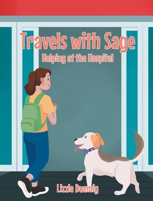Travels with Sage: Helping at the Hospital by Duemig, Lizzie