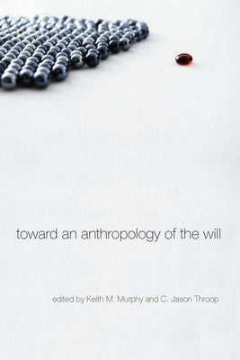 Toward an Anthropology of the Will by Murphy, Keith M.