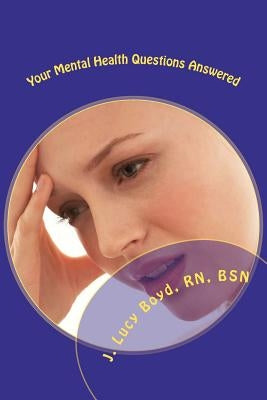 Your Mental Health Questions Answered by Boyd, J. Lucy