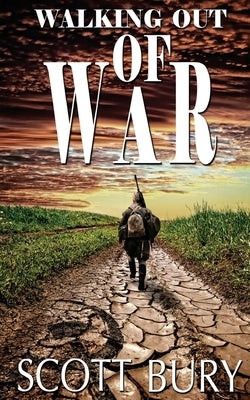 Walking Out of War by Bury, Scott