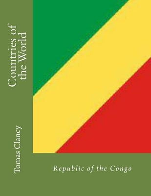 Countries of the World: Republic of the Congo by Clancy, Tomas