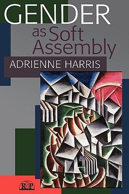 Gender as Soft Assembly by Harris, Adrienne