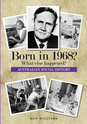 Born in 1968? What else happened? by Williams, Ron