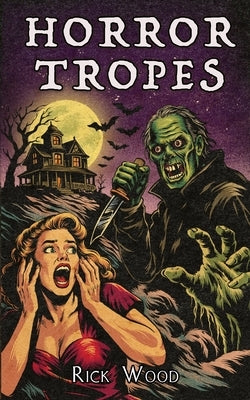 Horror Tropes and What They Tell Us by Wood, Rick