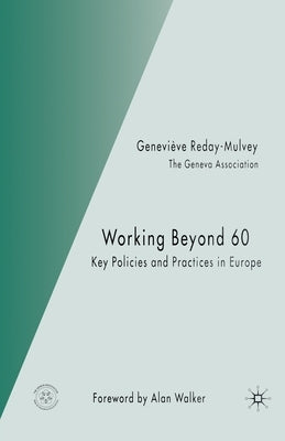 Working Beyond 60: Key Policies and Practices in Europe by Reday-Mulvey, G.