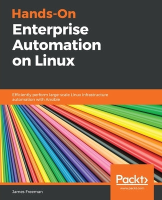 Hands-On Enterprise Automation on Linux by Freeman, James