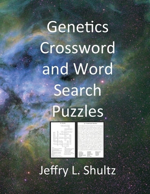 Genetics Crossword and Word Search Puzzles by Shultz, Jeffry L.