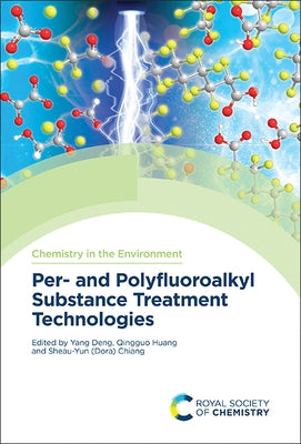 Per- And Polyfluoroalkyl Substance Treatment Technologies by Deng, Yang