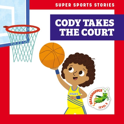 Cody Takes the Court by Hoena, Blake