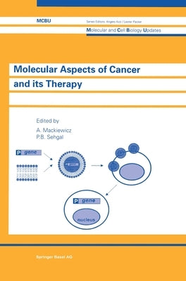 Molecular Aspects of Cancer and Its Therapy by Mackiewicz, A.