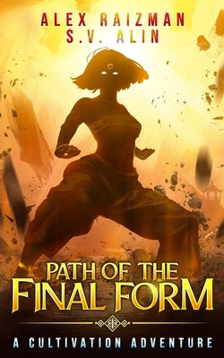 Path of the Final Form: A Cultivation Adventure by Alin, S. V.