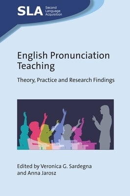 English Pronunciation Teaching: Theory, Practice and Research Findings by Sardegna, Veronica G.