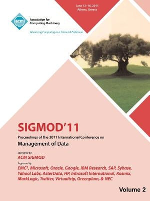 SIGMOD 11 Proceedings of the 2011 International Conference on Management of Data-Vol II by Sigmod