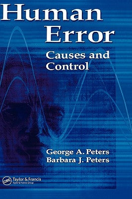 Human Error: Causes and Control by Peters, George A.