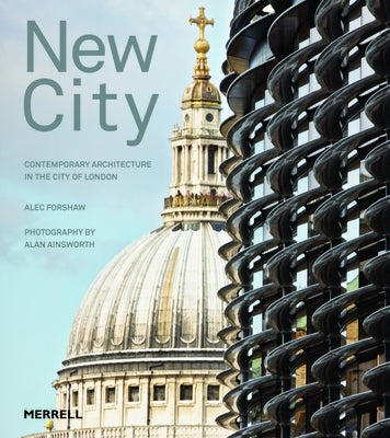 New City: Contemporary Architecture in the City of London by Forshaw, Alec
