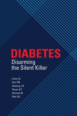Diabetes: Disarming the Silent Killer by Chia, Y. C.