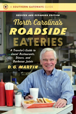 North Carolina's Roadside Eateries: A Traveler's Guide to Local Restaurants, Diners, and Barbecue Joints by Martin, D. G.