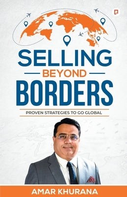 Selling Beyond Borders by Khurana, Amar