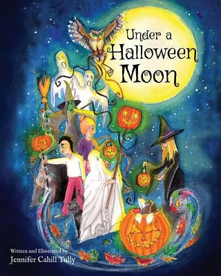 Under a Halloween Moon by Tully, Jennifer Cahill
