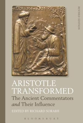 Aristotle Transformed: The Ancient Commentators and Their Influence by Sorabji, Richard
