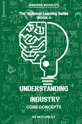 Understanding Industry: Core Concepts - Answer Booklet (Book 1) by Dolcy, Seth