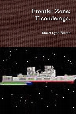 Frontier Zone. Ticonderoga. by Sexton, Stuart