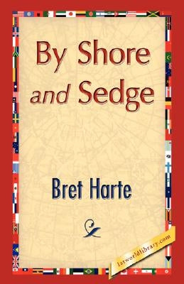 By Shore and Sedge by Harte, Bret