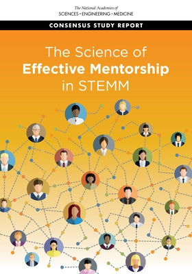 The Science of Effective Mentorship in Stemm by National Academies of Sciences Engineeri