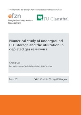 Numerical study of underground CO2 storage and the utilization in depleted gas reservoirs by Cao, Cheng