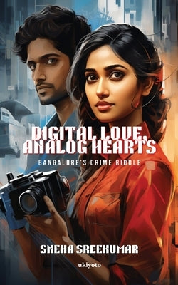 Digital Love, Analog Hearts by Sneha Sreekumar