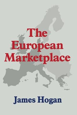 The European Marketplace by Hogan, James