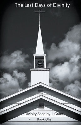 The Last Days of Divinity by Grant, J.