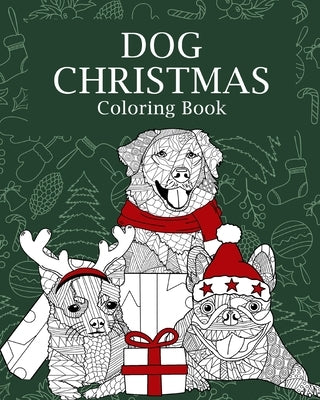 Dog Christmas Coloring Book: Adults Dogs Christmas Coloring Books for Theme Xmas Holiday by Paperland