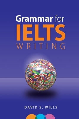 Grammar for IELTS Writing: A Handbook by Wills, David S.