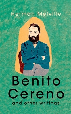 Benito Cereno And Other Writings by Melville, Herman