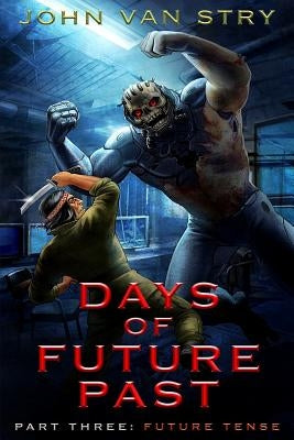 Days of Future Past: Part III: Future Tense by Van Stry, John