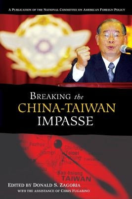 Breaking the China-Taiwan Impasse by Zagoria, Donald S.
