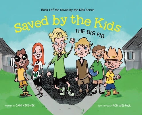Saved by the Kids: The Big Fib by Kershek, Cami