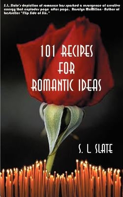 101 Recipes for Romantic Ideas by Slate, S. L.