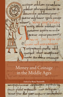 Money and Coinage in the Middle Ages by Naismith, Rory
