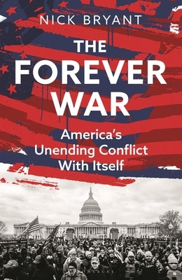 The Forever War: America's Unending Conflict with Itself - The History Behind Trump and Jd Vance by Bryant, Nick