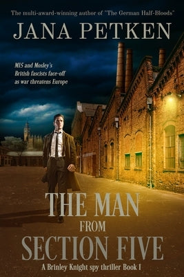 The Man from Section Five: A Brinley Knight Spy Thriller by Petken, Jana