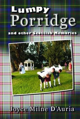 Lumpy Porridge and Other Scottish Memories by D'Auria, Joyce Milne